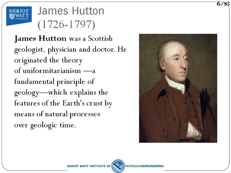 James Hutton (1726-1797) James Hutton was a Scottish geologist, physician and doctor. He originated